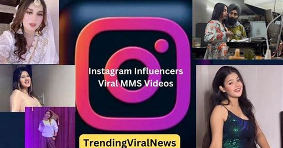 Instagram Influencers: the Viral Mms Phenomenon