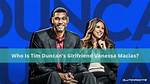 Vanessa Macias: Truth About Tim Duncan's Girlfriend